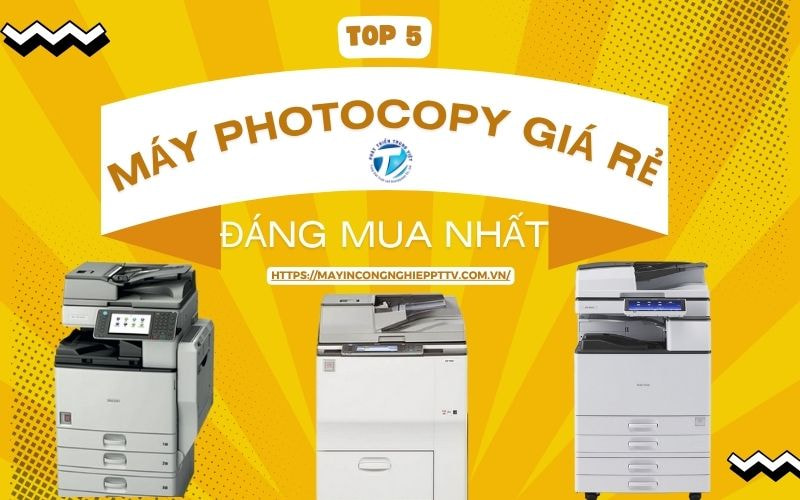 Top 5 Máy Photocopy Giá Rẻ Đáng Mua Nhất Hiện Nay